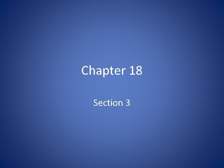 Chapter 18 Section 3 
