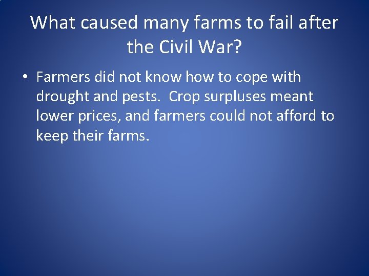 What caused many farms to fail after the Civil War? • Farmers did not