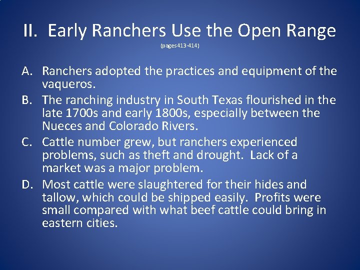 II. Early Ranchers Use the Open Range (pages 413 -414) A. Ranchers adopted the