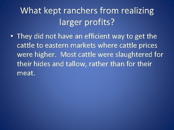 What kept ranchers from realizing larger profits? • They did not have an efficient