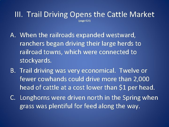 III. Trail Driving Opens the Cattle Market (page 414) A. When the railroads expanded
