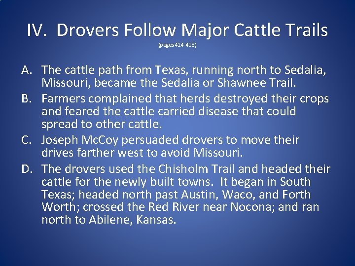 IV. Drovers Follow Major Cattle Trails (pages 414 -415) A. The cattle path from