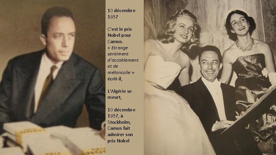10 décembre 1957 C’est le prix Nobel pour Camus. « Etrange sentiment d’accablement et