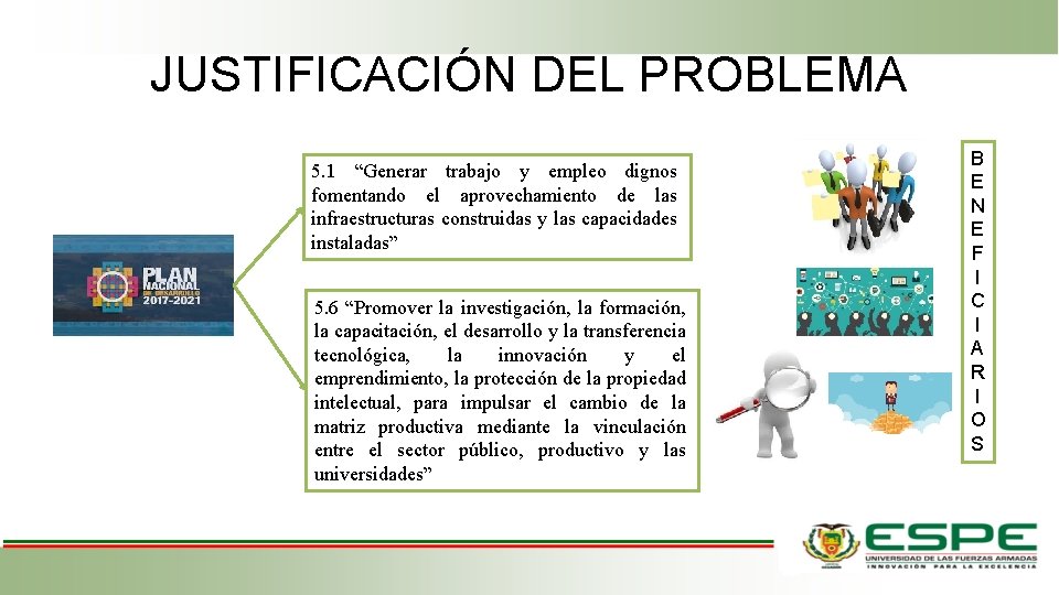 JUSTIFICACIÓN DEL PROBLEMA 5. 1 “Generar trabajo y empleo dignos fomentando el aprovechamiento de