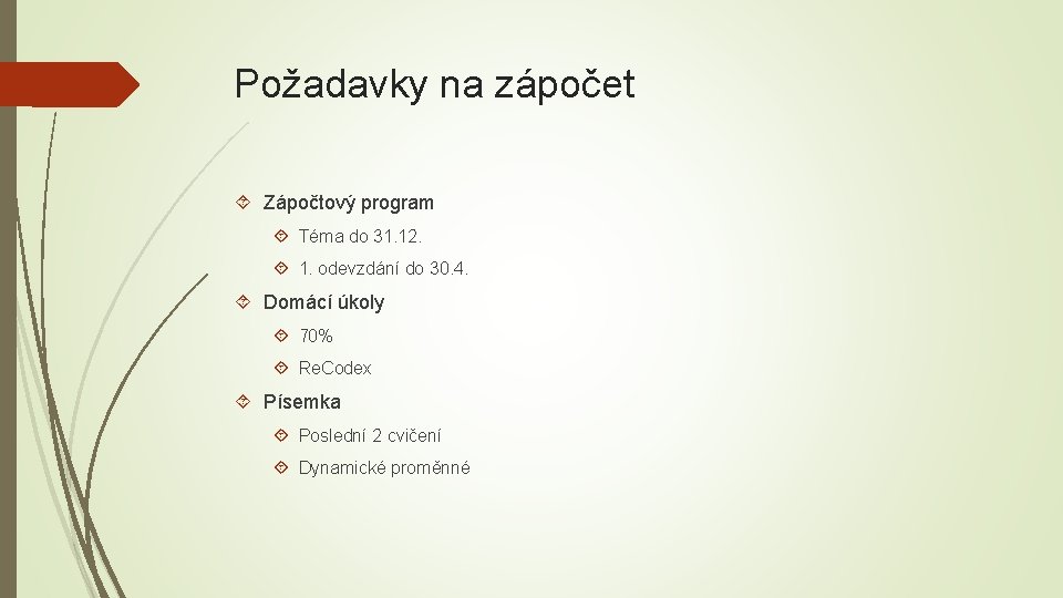 Požadavky na zápočet Zápočtový program Téma do 31. 12. 1. odevzdání do 30. 4.