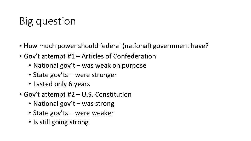 Big question • How much power should federal (national) government have? • Gov’t attempt Big question • How much power should federal (national) government have? • Gov’t attempt