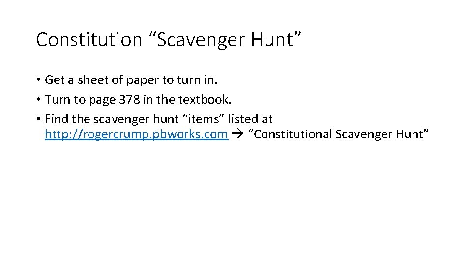 Constitution “Scavenger Hunt” • Get a sheet of paper to turn in. • Turn Constitution “Scavenger Hunt” • Get a sheet of paper to turn in. • Turn