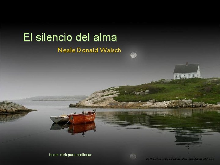 El silencio del alma Neale Donald Walsch Hacer click para continuar http: //www. tom-phillips.