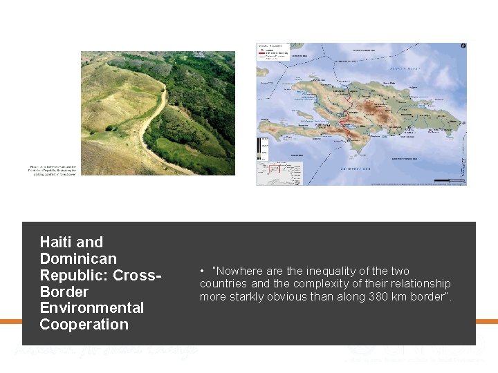Haiti and Dominican Republic: Cross. Border Environmental Cooperation • “Nowhere are the inequality of