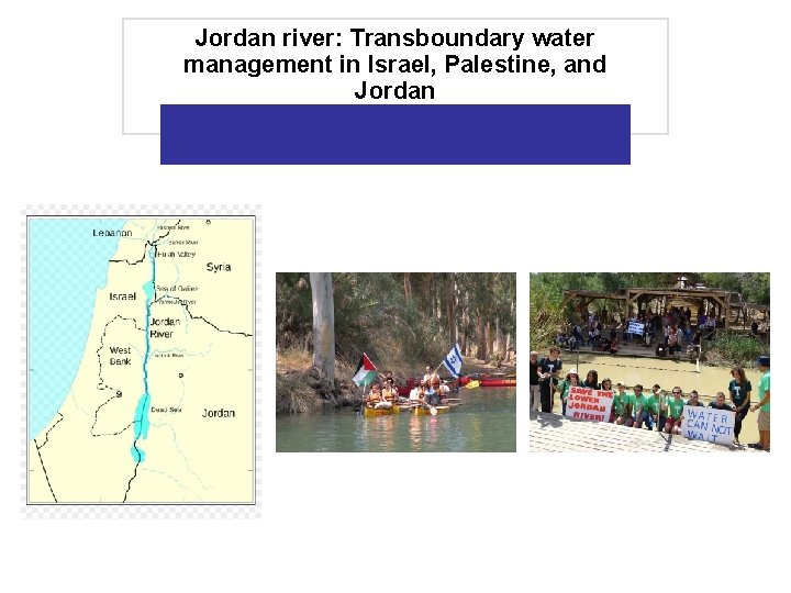 Jordan river: Transboundary water management in Israel, Palestine, and Jordan 