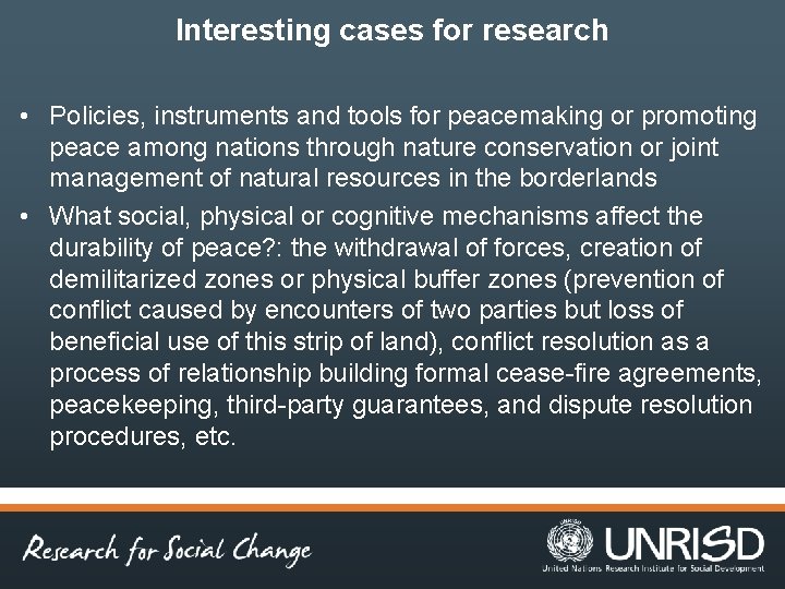 Interesting cases for research • Policies, instruments and tools for peacemaking or promoting peace