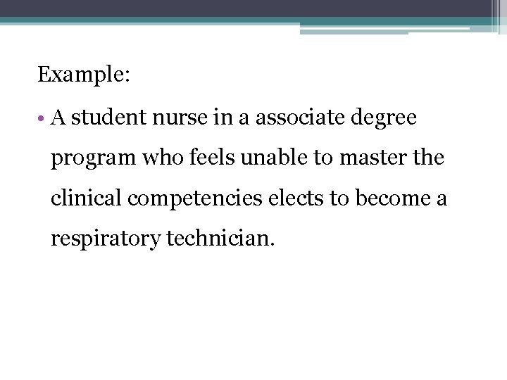 Example: • A student nurse in a associate degree program who feels unable to