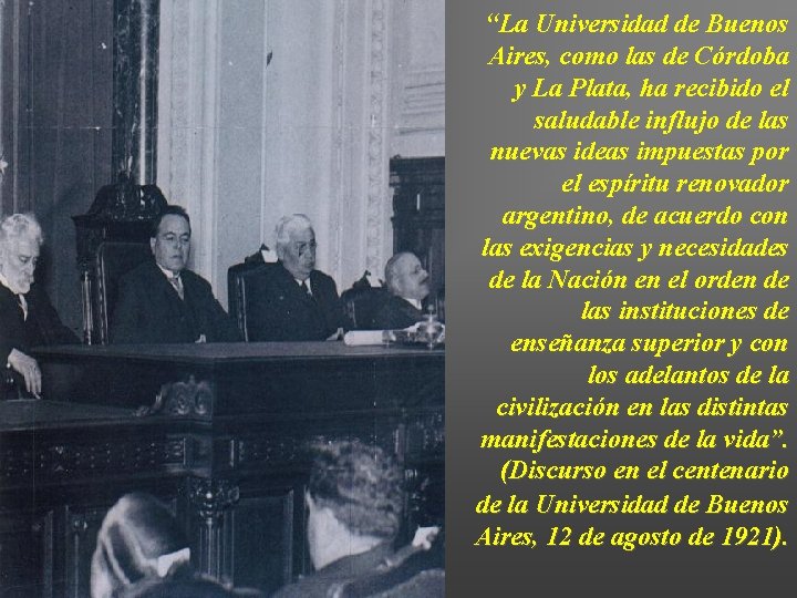 “La Universidad de Buenos Aires, como las de Córdoba y La Plata, ha recibido