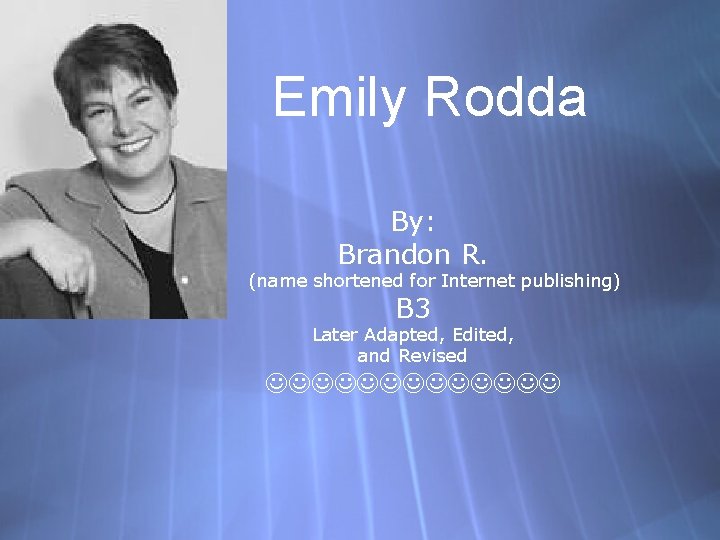 Emily Rodda By: Brandon R. (name shortened for Internet publishing) B 3 Later Adapted,
