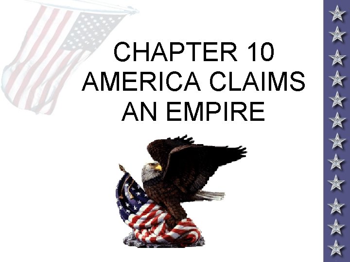 CHAPTER 10 AMERICA CLAIMS AN EMPIRE 