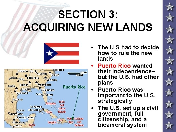 SECTION 3: ACQUIRING NEW LANDS • The U. S had to decide how to