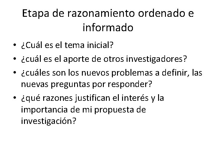 Etapa de razonamiento ordenado e informado • ¿Cuál es el tema inicial? • ¿cuál