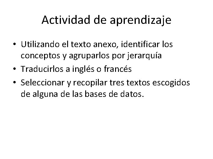 Actividad de aprendizaje • Utilizando el texto anexo, identificar los conceptos y agruparlos por