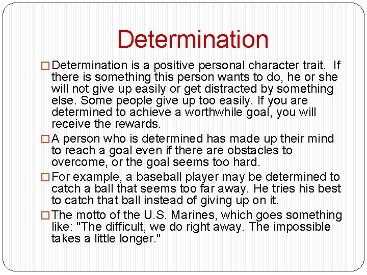 Determination � Determination is a positive personal character trait. If there is something this