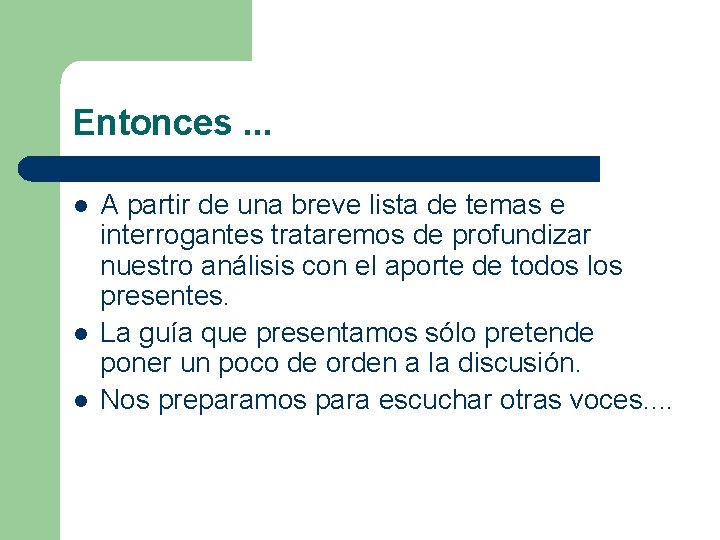 Entonces. . . l l l A partir de una breve lista de temas