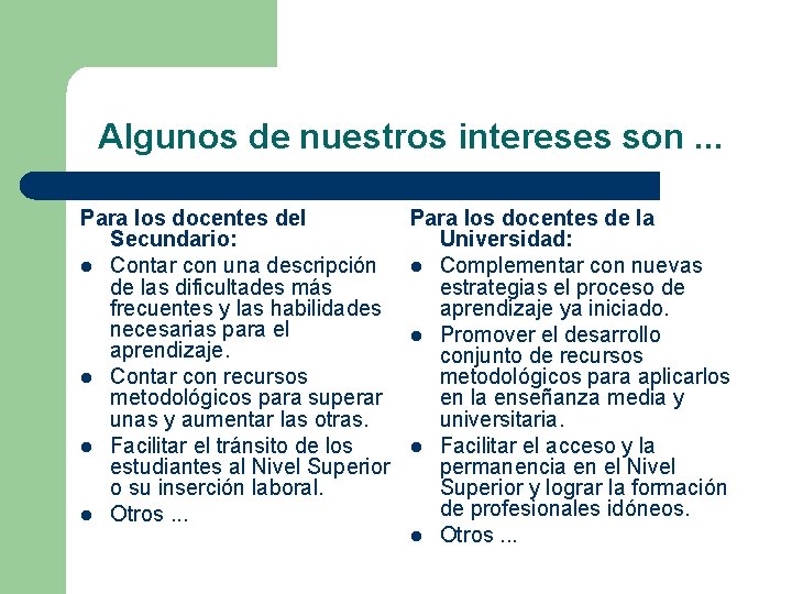 Algunos de nuestros intereses son. . . Para los docentes del Para los docentes