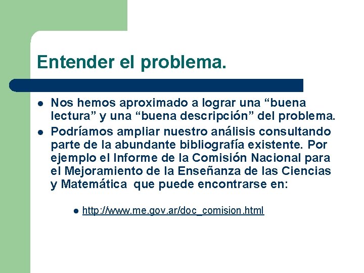 Entender el problema. l l Nos hemos aproximado a lograr una “buena lectura” y