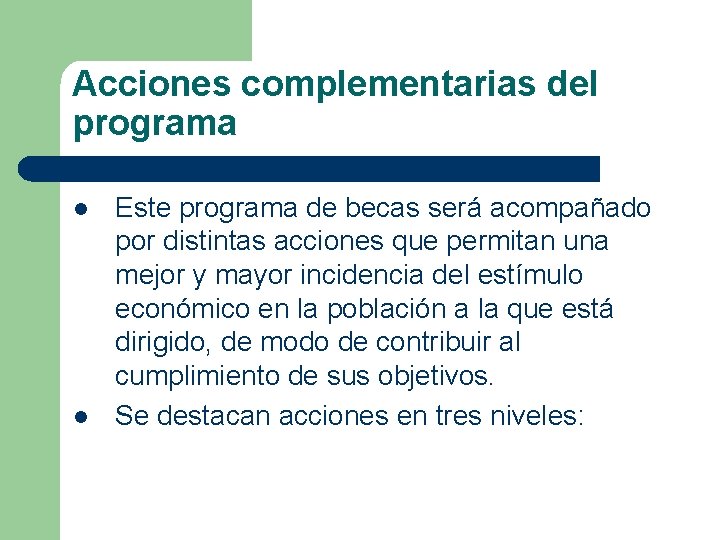 Acciones complementarias del programa l l Este programa de becas será acompañado por distintas