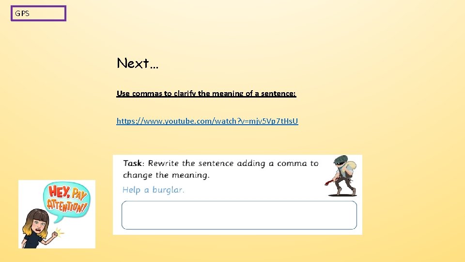 GPS Next… Use commas to clarify the meaning of a sentence: https: //www. youtube.