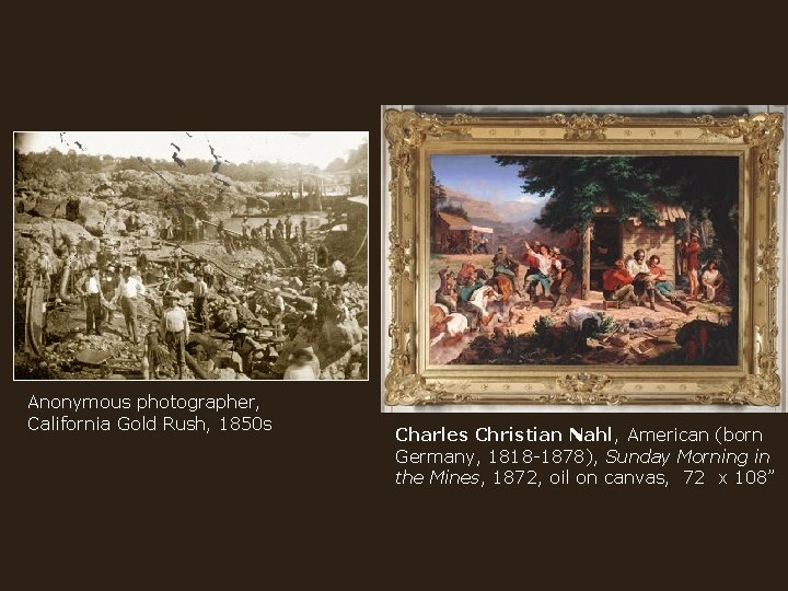 Anonymous photographer, California Gold Rush, 1850 s Charles Christian Nahl, American (born Germany, 1818