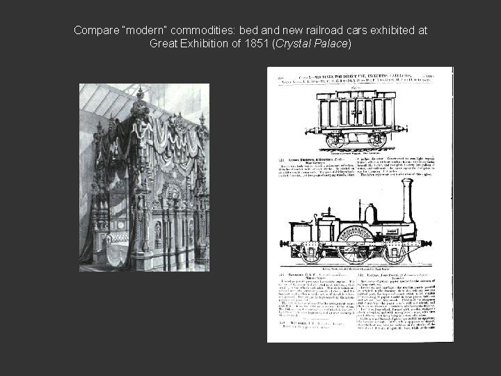 Compare “modern” commodities: bed and new railroad cars exhibited at Great Exhibition of 1851