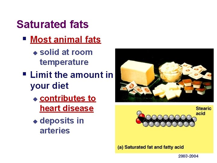 Saturated fats § Most animal fats u solid at room temperature § Limit the