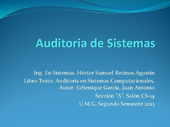 Auditoria de Sistemas Ing. En Sistemas. Héctor Samuel Recinos Agustín. Libro Texto: Auditoría en