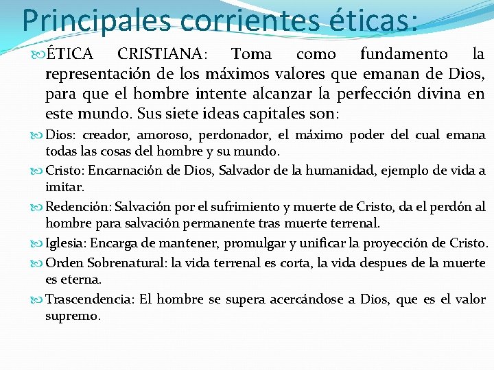 Principales corrientes éticas: ÉTICA CRISTIANA: Toma como fundamento la representación de los máximos valores