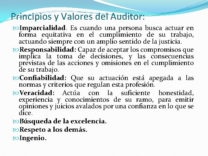 Principios y Valores del Auditor: Imparcialidad. Es cuando una persona busca actuar en forma