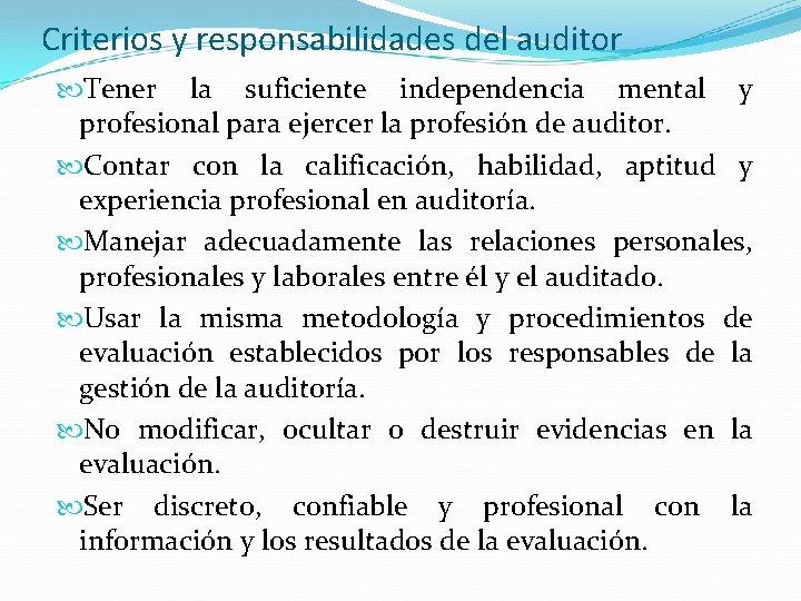 Criterios y responsabilidades del auditor Tener la suficiente independencia mental y profesional para ejercer