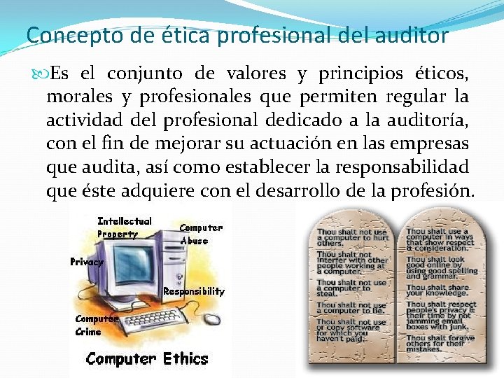 Concepto de ética profesional del auditor Es el conjunto de valores y principios éticos,