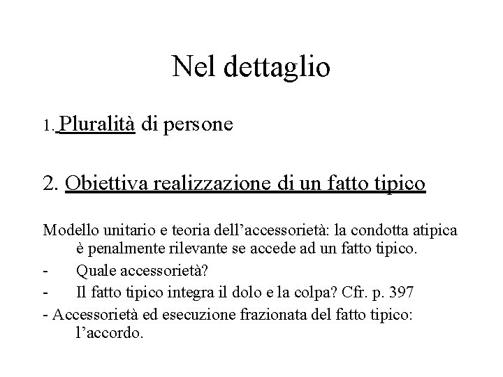 Nel dettaglio 1. Pluralità di persone 2. Obiettiva realizzazione di un fatto tipico Modello