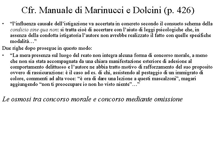 Cfr. Manuale di Marinucci e Dolcini (p. 426) • “l’influenza causale dell’istigazione va accertata