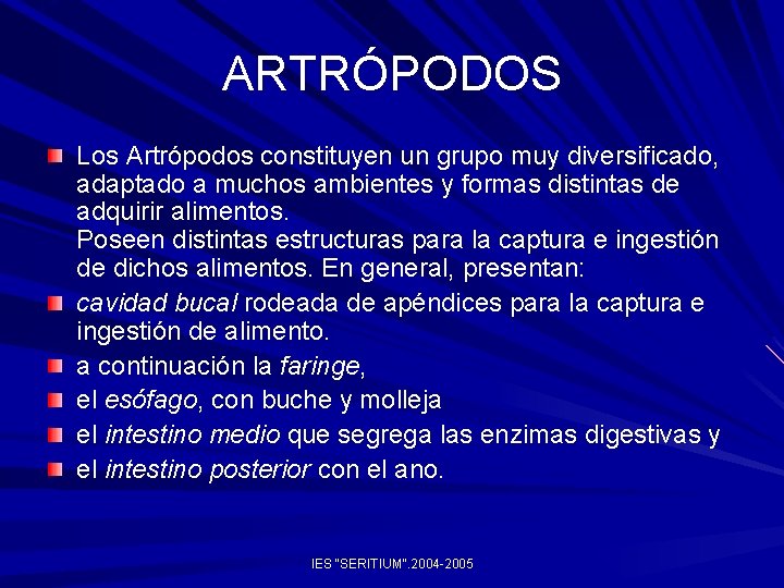 ARTRÓPODOS Los Artrópodos constituyen un grupo muy diversificado, adaptado a muchos ambientes y formas