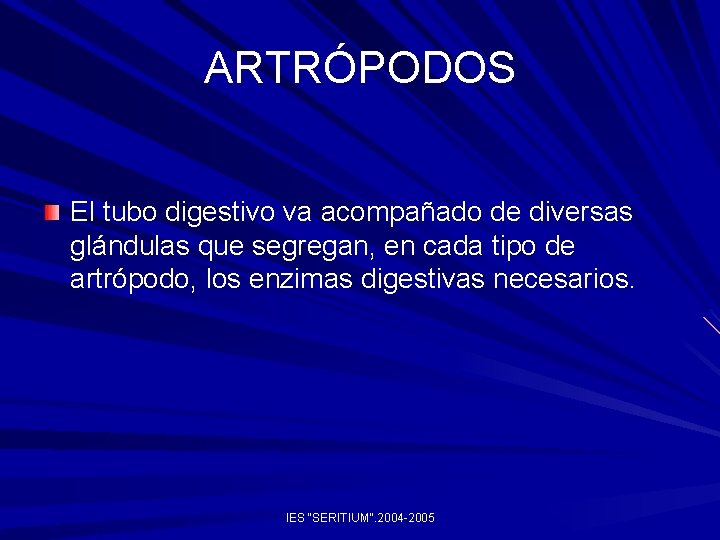 ARTRÓPODOS El tubo digestivo va acompañado de diversas glándulas que segregan, en cada tipo