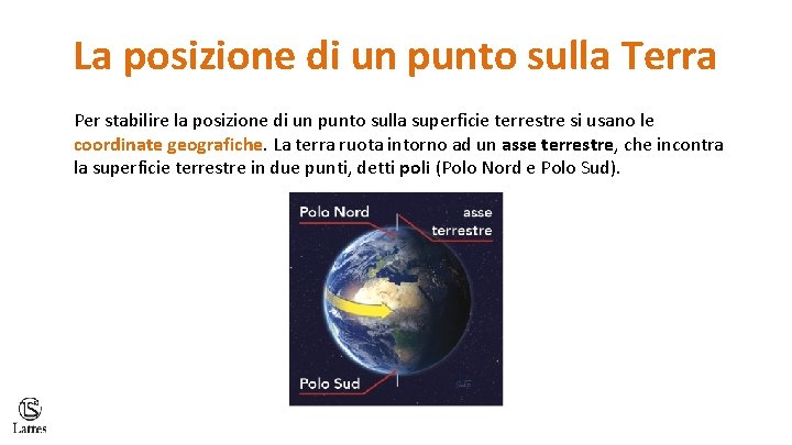 La posizione di un punto sulla Terra Per stabilire la posizione di un punto