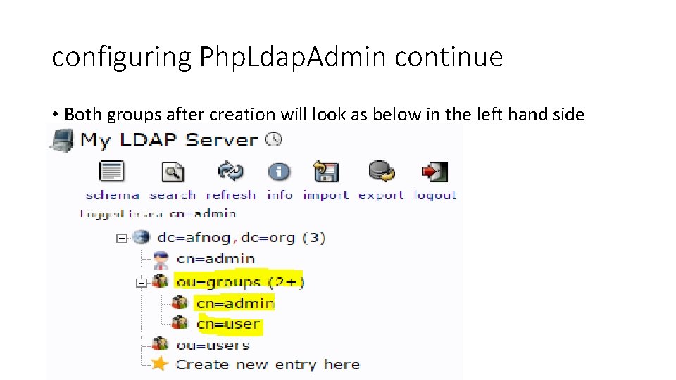 configuring Php. Ldap. Admin continue • Both groups after creation will look as below