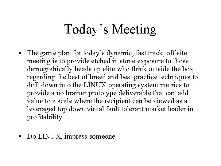 Today’s Meeting • The game plan for today’s dynamic, fast track, off site meeting