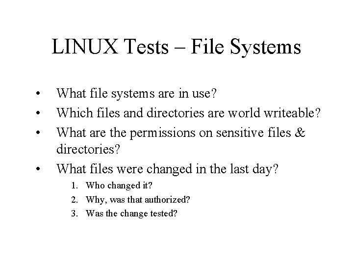 LINUX Tests – File Systems • • What file systems are in use? Which