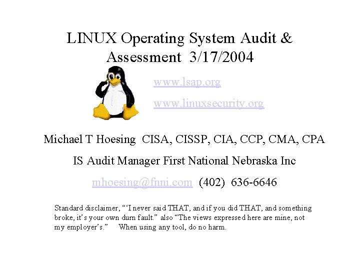 LINUX Operating System Audit & Assessment 3/17/2004 www. lsap. org www. linuxsecurity. org Michael