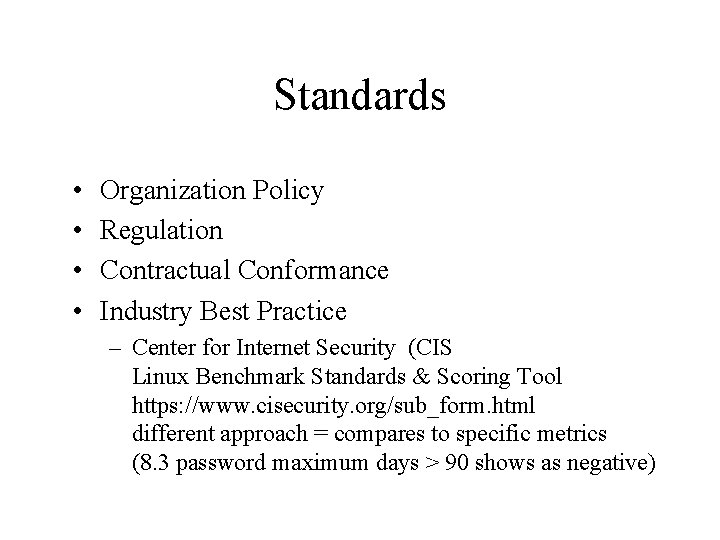 Standards • • Organization Policy Regulation Contractual Conformance Industry Best Practice – Center for