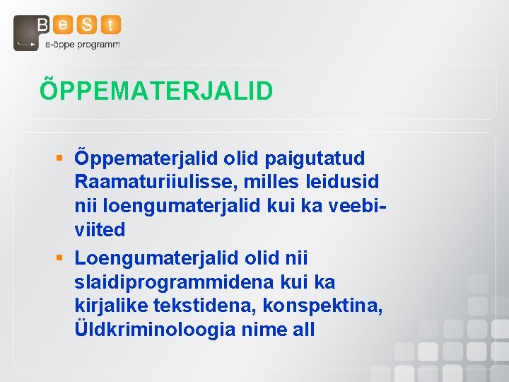 ÕPPEMATERJALID § Õppematerjalid olid paigutatud Raamaturiiulisse, milles leidusid nii loengumaterjalid kui ka veebiviited §