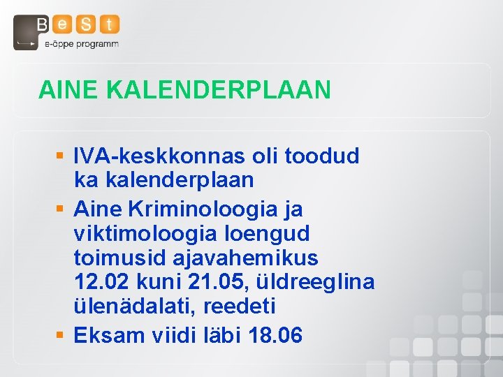 AINE KALENDERPLAAN § IVA-keskkonnas oli toodud ka kalenderplaan § Aine Kriminoloogia ja viktimoloogia loengud