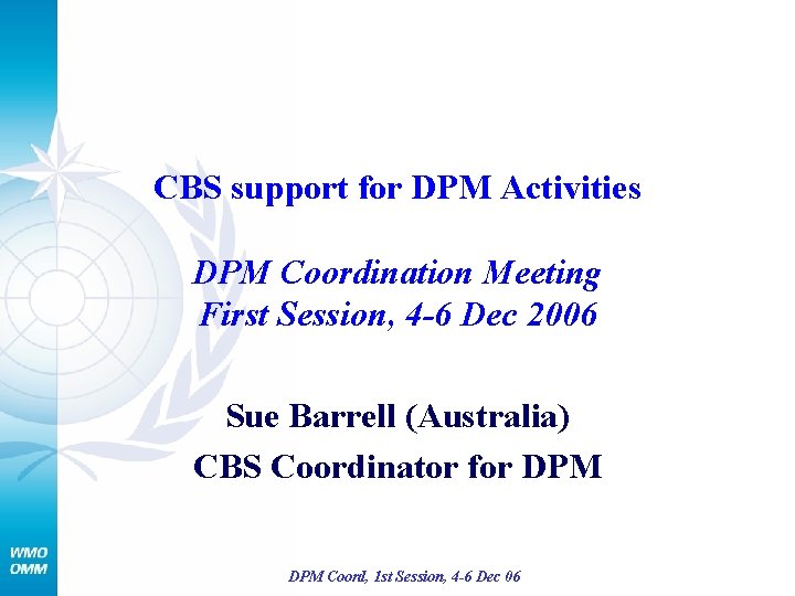 CBS support for DPM Activities DPM Coordination Meeting First Session, 4 -6 Dec 2006