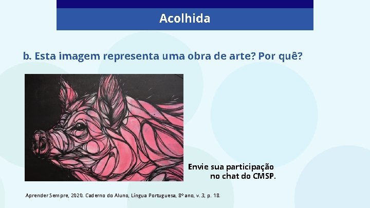 Acolhida b. Esta imagem representa uma obra de arte? Por quê? Envie sua participação